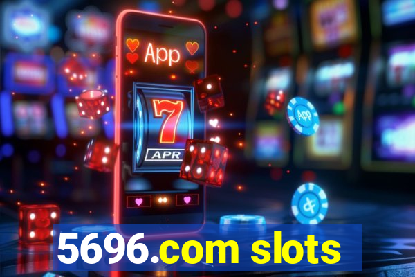 5696.com slots